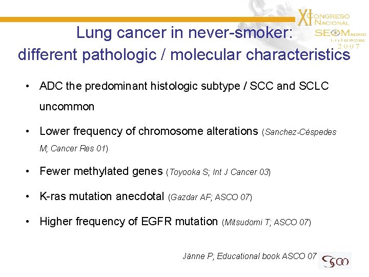 Lung cancer in never-smoker: different pathologic / molecular characteristics • ADC the predominant histologic