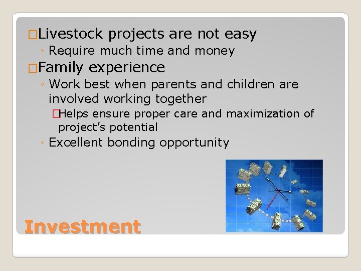 �Livestock projects are not easy ◦ Require much time and money �Family experience ◦