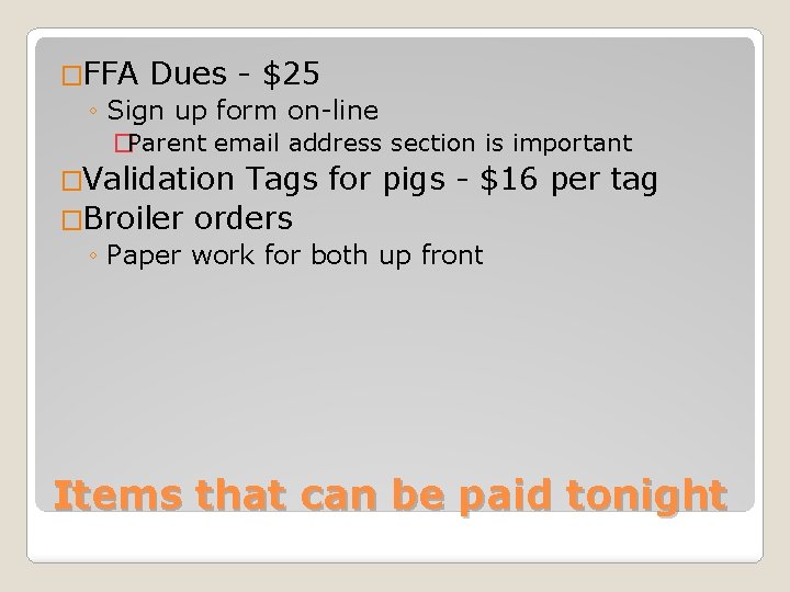 �FFA Dues - $25 ◦ Sign up form on-line �Parent email address section is