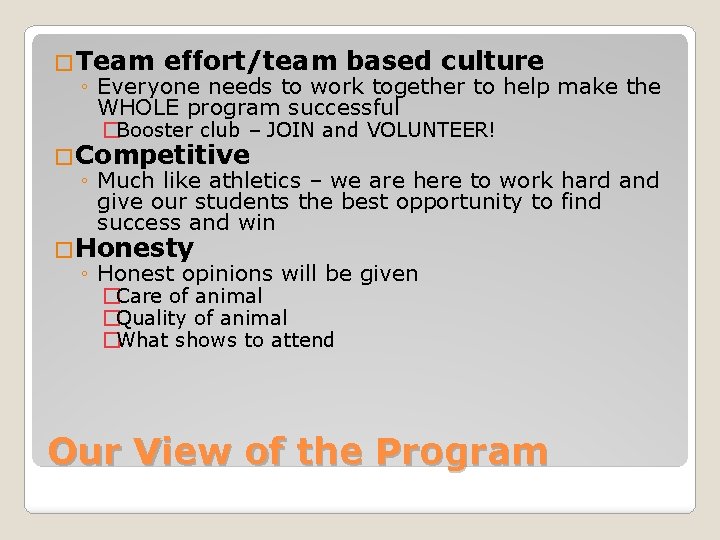 �Team effort/team based culture ◦ Everyone needs to work together to help make the