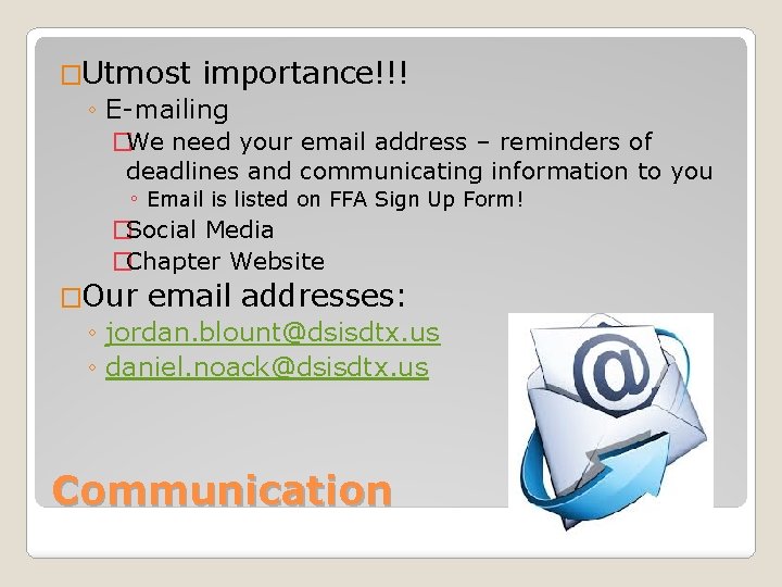 �Utmost importance!!! ◦ E-mailing �We need your email address – reminders of deadlines and