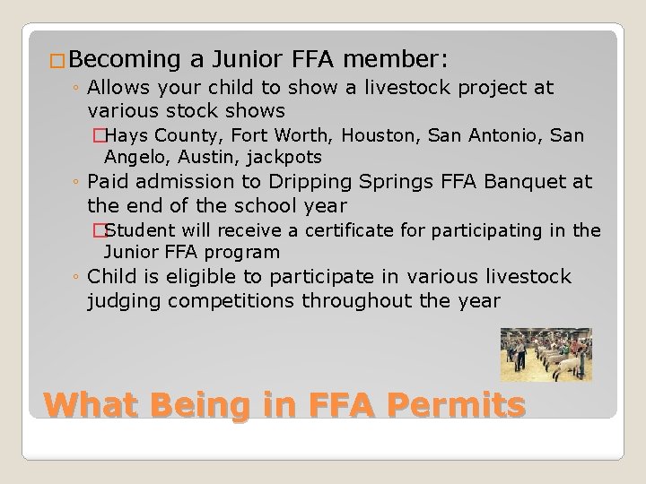 �Becoming a Junior FFA member: ◦ Allows your child to show a livestock project
