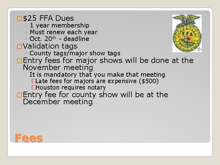 � $25 FFA Dues ◦ 1 year membership ◦ Must renew each year ◦