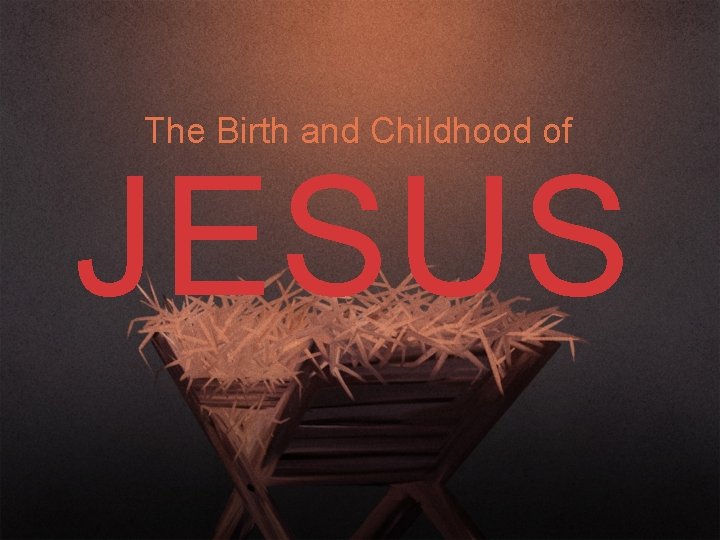 The Birth and Childhood of JESUS 