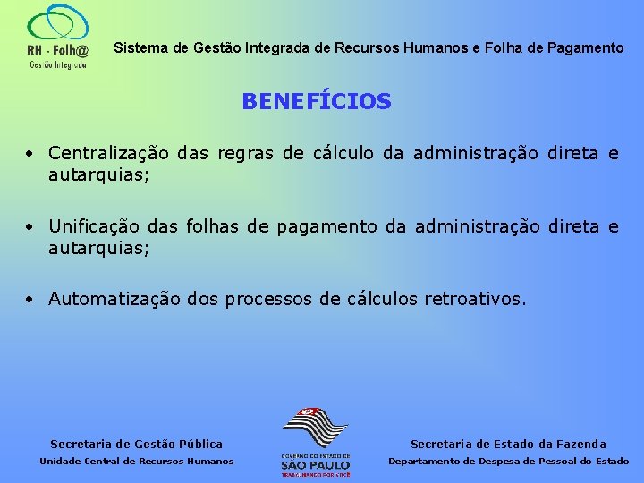 Sistema de Gestão Integrada de Recursos Humanos e Folha de Pagamento BENEFÍCIOS • Centralização