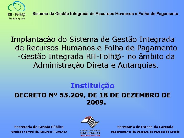 Sistema de Gestão Integrada de Recursos Humanos e Folha de Pagamento Implantação do Sistema