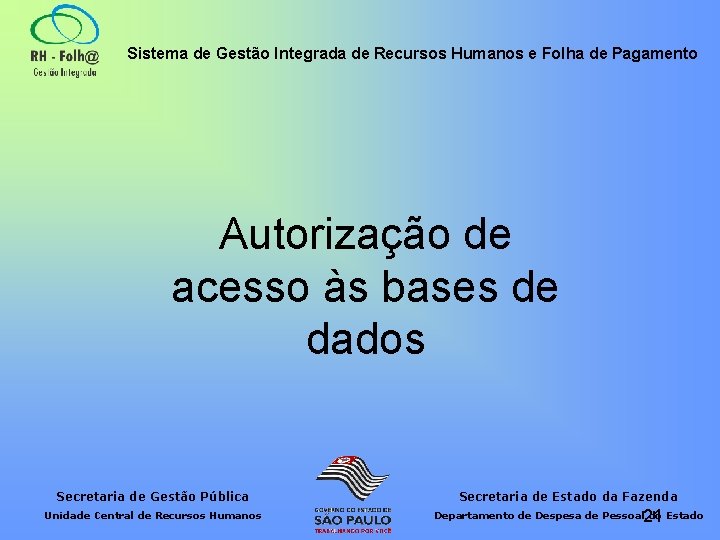 Sistema de Gestão Integrada de Recursos Humanos e Folha de Pagamento Autorização de acesso