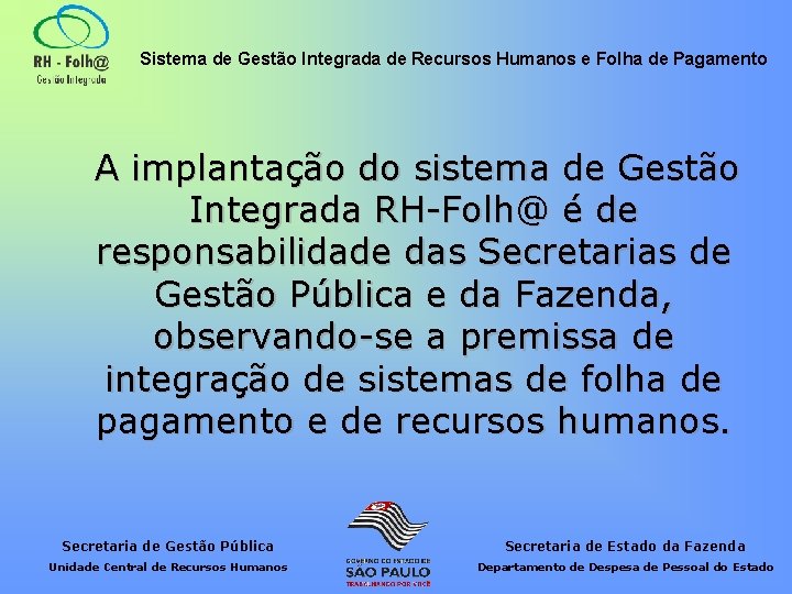 Sistema de Gestão Integrada de Recursos Humanos e Folha de Pagamento A implantação do