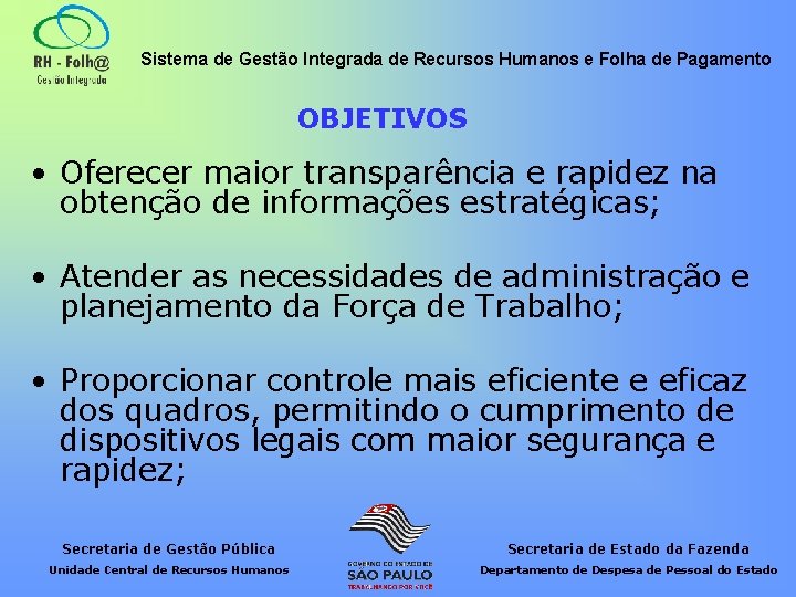 Sistema de Gestão Integrada de Recursos Humanos e Folha de Pagamento OBJETIVOS • Oferecer