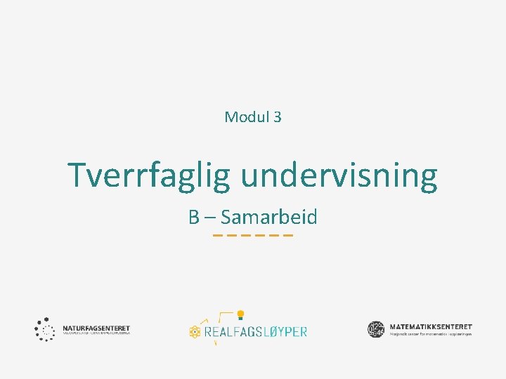 Modul 3 Tverrfaglig undervisning B – Samarbeid 