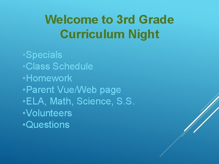 Welcome to 3 rd Grade Curriculum Night • Specials • Class Schedule • Homework