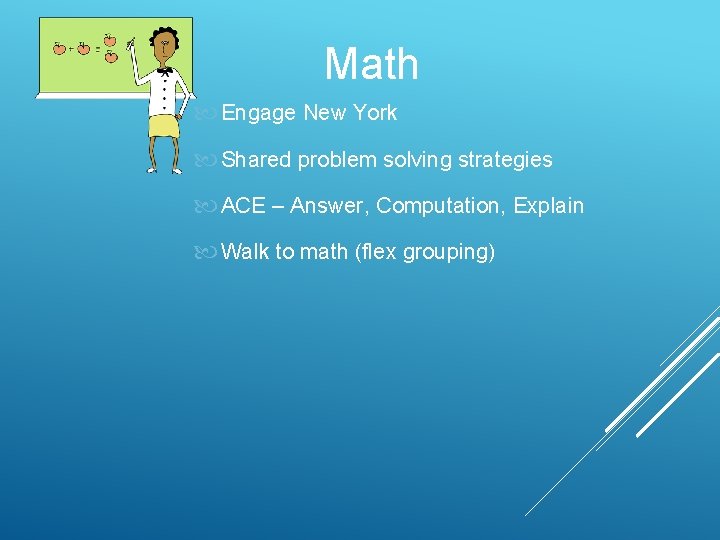 Math Engage New York Shared problem solving strategies ACE – Answer, Computation, Explain Walk