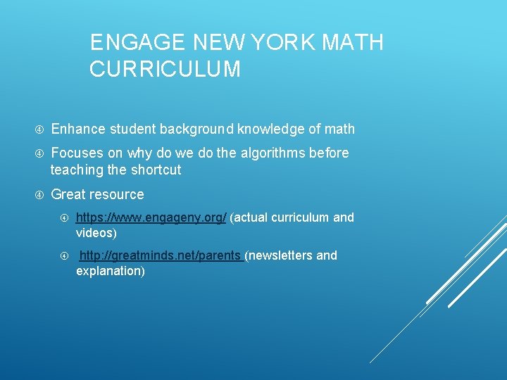 ENGAGE NEW YORK MATH CURRICULUM Enhance student background knowledge of math Focuses on why