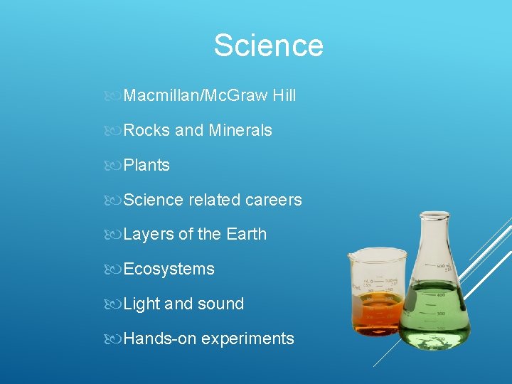 Science Macmillan/Mc. Graw Hill Rocks and Minerals Plants Science related careers Layers of the