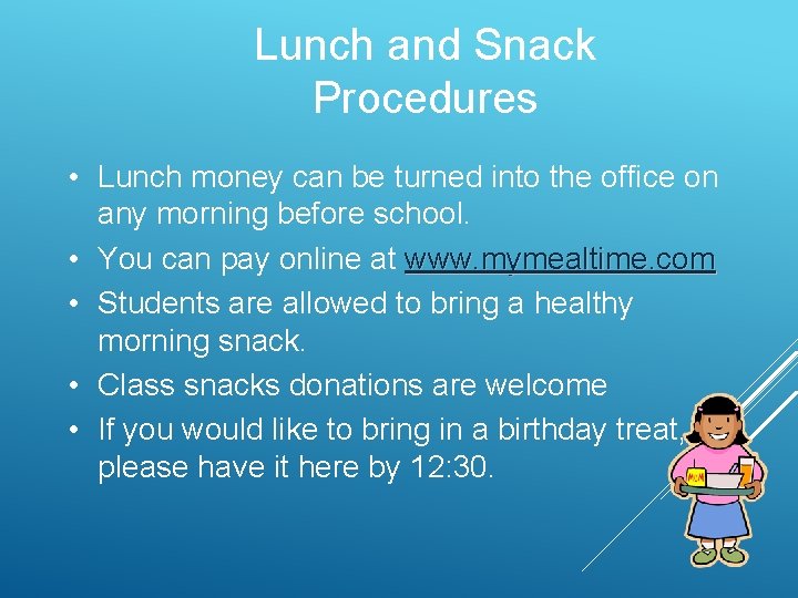 Lunch and Snack Procedures • Lunch money can be turned into the office on