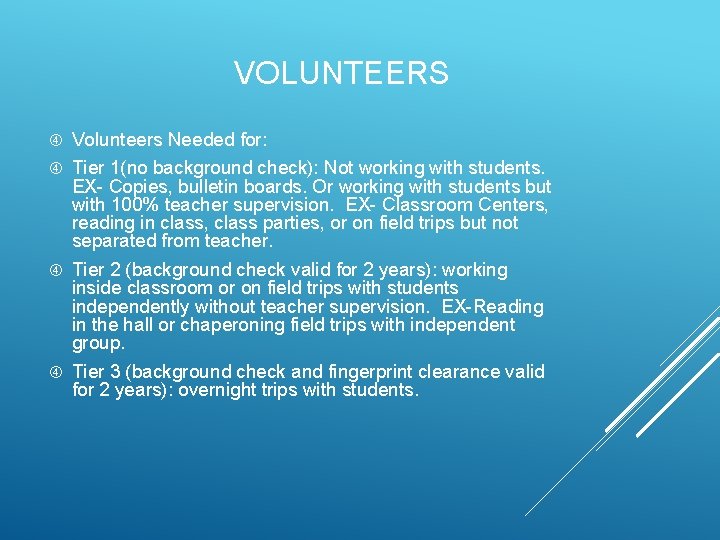 VOLUNTEERS Volunteers Needed for: Tier 1(no background check): Not working with students. EX- Copies,