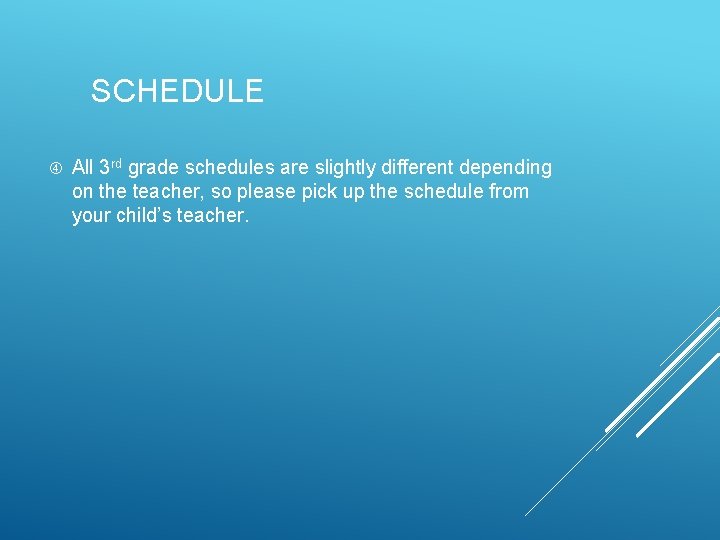 SCHEDULE All 3 rd grade schedules are slightly different depending on the teacher, so