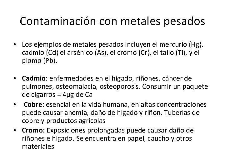 Contaminación con metales pesados • Los ejemplos de metales pesados incluyen el mercurio (Hg),
