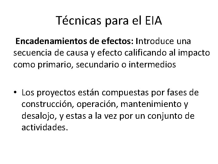 Técnicas para el EIA Encadenamientos de efectos: Introduce una secuencia de causa y efecto