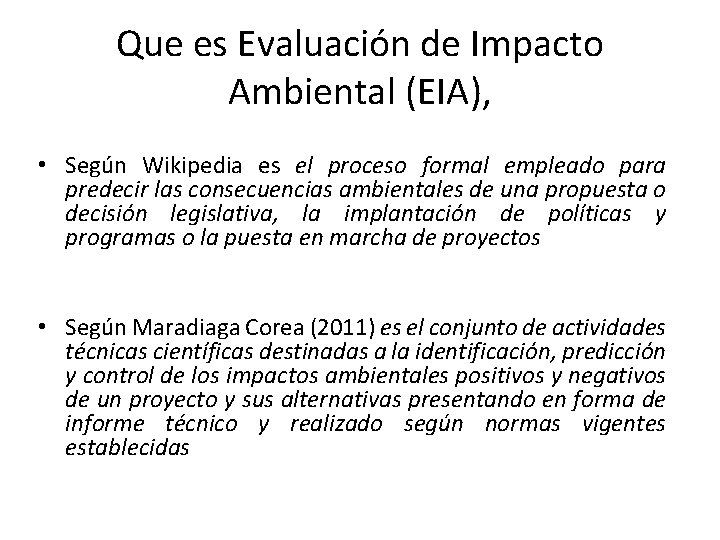 Que es Evaluación de Impacto Ambiental (EIA), • Según Wikipedia es el proceso formal