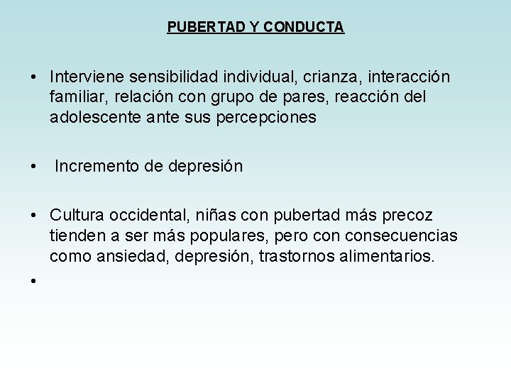 PUBERTAD Y CONDUCTA • Interviene sensibilidad individual, crianza, interacción familiar, relación con grupo de PUBERTAD Y CONDUCTA • Interviene sensibilidad individual, crianza, interacción familiar, relación con grupo de