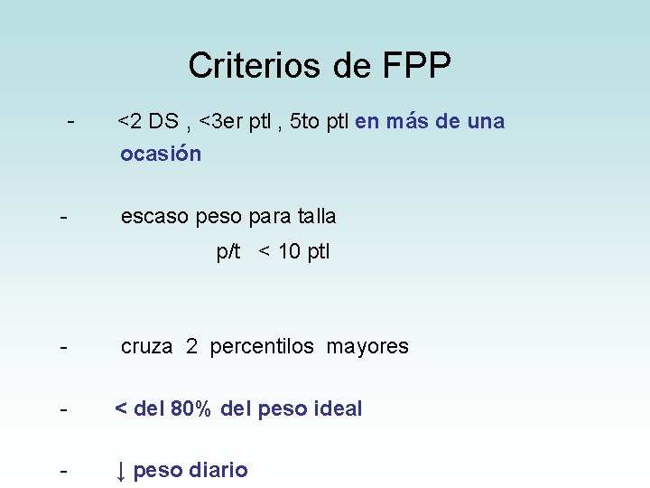 Criterios de FPP - - <2 DS , <3 er ptl , 5 to Criterios de FPP - - <2 DS , <3 er ptl , 5 to