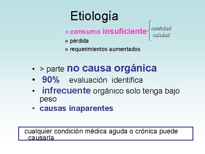 Etiología cantidad » consumo insuficiente calidad » pérdida » requerimientos aumentados • > parte Etiología cantidad » consumo insuficiente calidad » pérdida » requerimientos aumentados • > parte