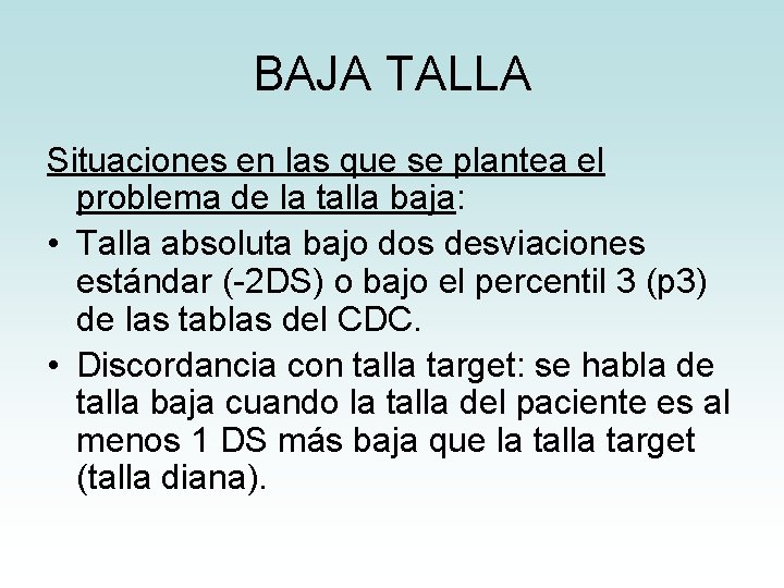 BAJA TALLA Situaciones en las que se plantea el problema de la talla baja: BAJA TALLA Situaciones en las que se plantea el problema de la talla baja: