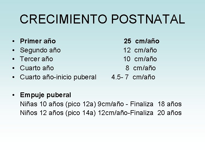 CRECIMIENTO POSTNATAL • • • Primer año Segundo año Tercer año Cuarto año-inicio puberal CRECIMIENTO POSTNATAL • • • Primer año Segundo año Tercer año Cuarto año-inicio puberal