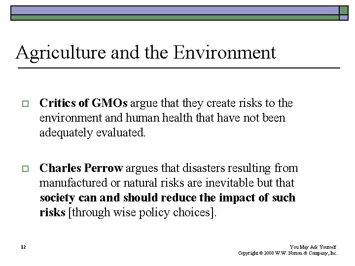 Agriculture and the Environment o Critics of GMOs argue that they create risks to Agriculture and the Environment o Critics of GMOs argue that they create risks to