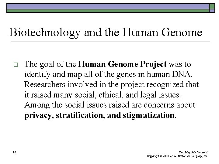 Biotechnology and the Human Genome o 16 The goal of the Human Genome Project Biotechnology and the Human Genome o 16 The goal of the Human Genome Project