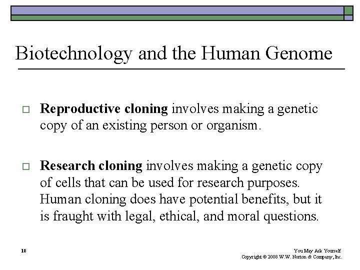 Biotechnology and the Human Genome o Reproductive cloning involves making a genetic copy of Biotechnology and the Human Genome o Reproductive cloning involves making a genetic copy of