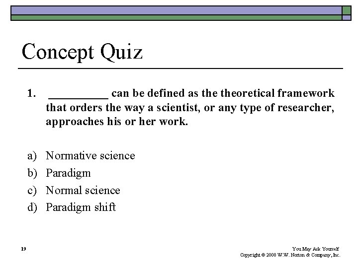 Concept Quiz 19 1. _____ can be defined as theoretical framework that orders the Concept Quiz 19 1. _____ can be defined as theoretical framework that orders the