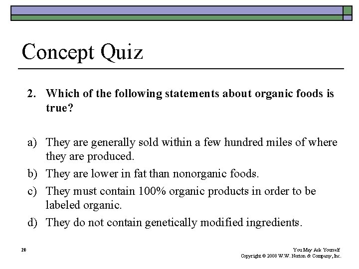 Concept Quiz 2. Which of the following statements about organic foods is true? a) Concept Quiz 2. Which of the following statements about organic foods is true? a)