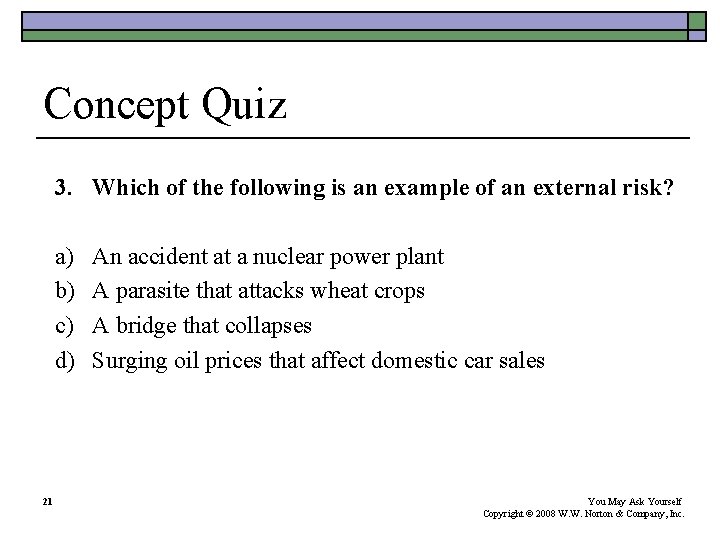 Concept Quiz 3. Which of the following is an example of an external risk? Concept Quiz 3. Which of the following is an example of an external risk?