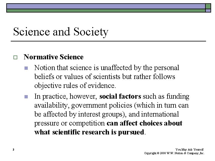 Science and Society o 3 Normative Science n Notion that science is unaffected by Science and Society o 3 Normative Science n Notion that science is unaffected by