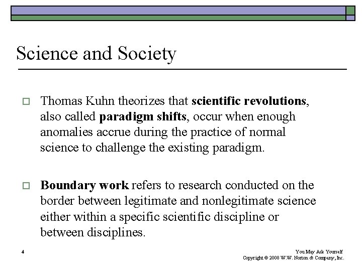 Science and Society o Thomas Kuhn theorizes that scientific revolutions, also called paradigm shifts, Science and Society o Thomas Kuhn theorizes that scientific revolutions, also called paradigm shifts,