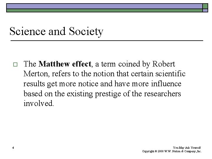 Science and Society o 6 The Matthew effect, a term coined by Robert Merton, Science and Society o 6 The Matthew effect, a term coined by Robert Merton,