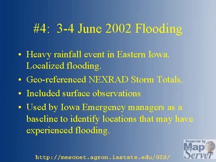 #4: 3 -4 June 2002 Flooding • Heavy rainfall event in Eastern Iowa. Localized