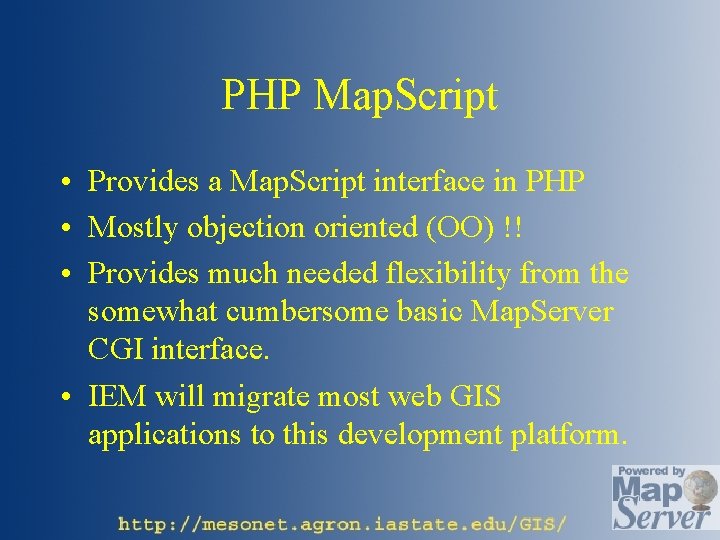 PHP Map. Script • Provides a Map. Script interface in PHP • Mostly objection