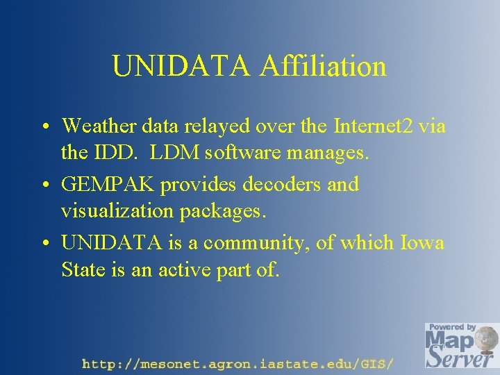 UNIDATA Affiliation • Weather data relayed over the Internet 2 via the IDD. LDM