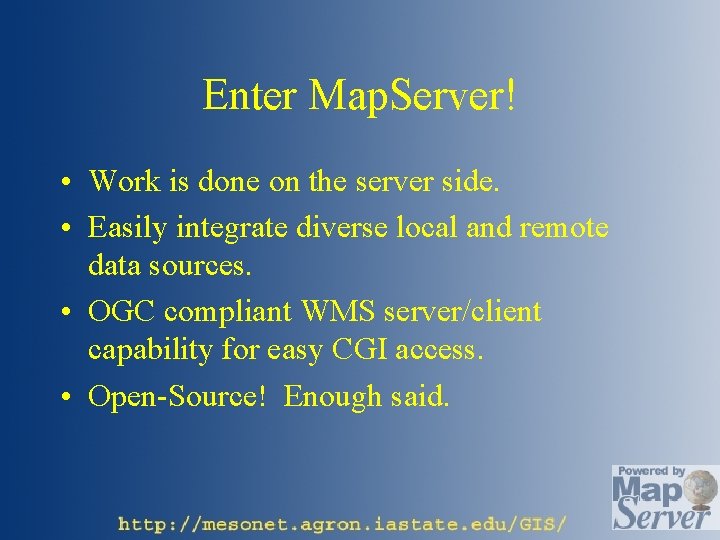 Enter Map. Server! • Work is done on the server side. • Easily integrate