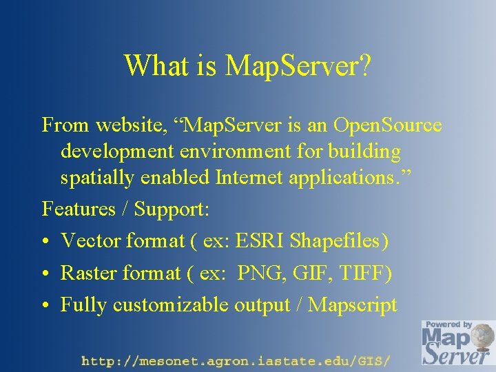 What is Map. Server? From website, “Map. Server is an Open. Source development environment