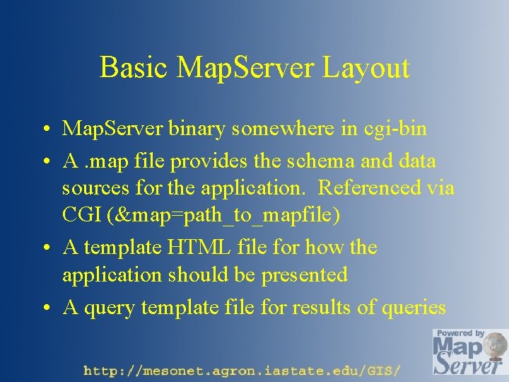 Basic Map. Server Layout • Map. Server binary somewhere in cgi-bin • A. map