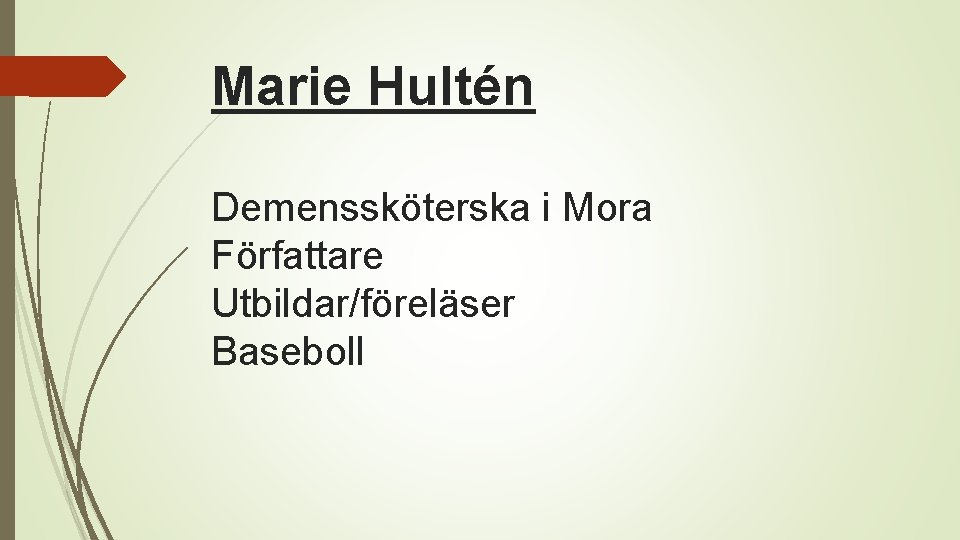 Marie Hultén Demenssköterska i Mora Författare Utbildar/föreläser Baseboll 