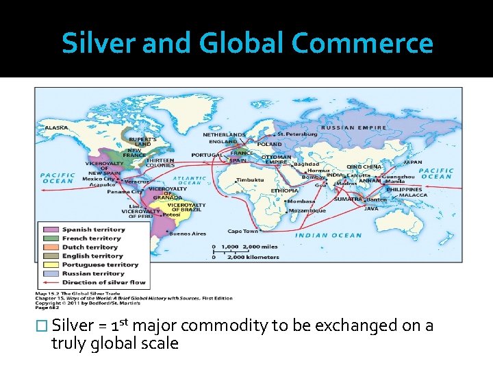 Silver and Global Commerce � Silver = 1 st major commodity to be exchanged