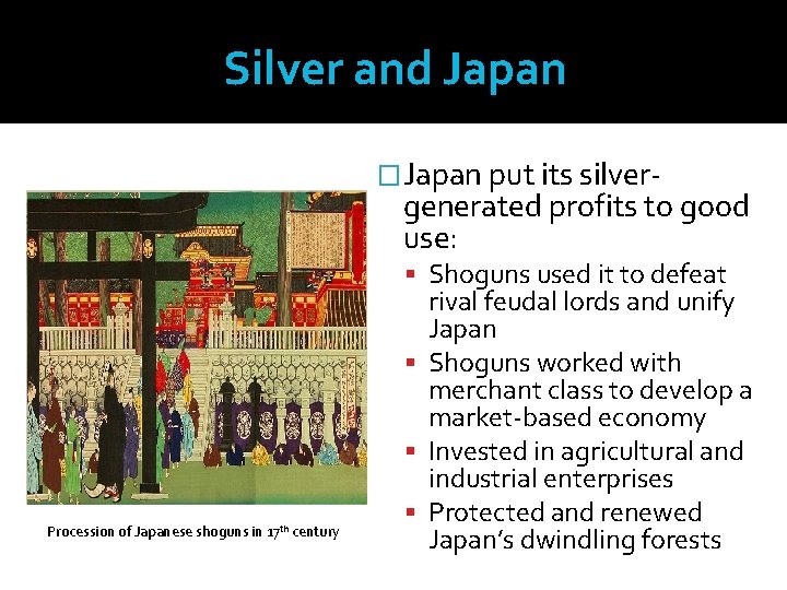 Silver and Japan �Japan put its silver- generated profits to good use: Shoguns used