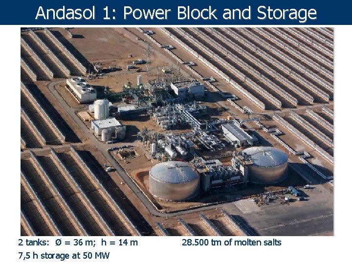 Andasol 1: Power Block and Storage 2 tanks: Ø = 36 m; h =