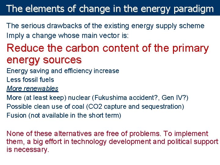 The elements of change in the energy paradigm The serious drawbacks of the existing