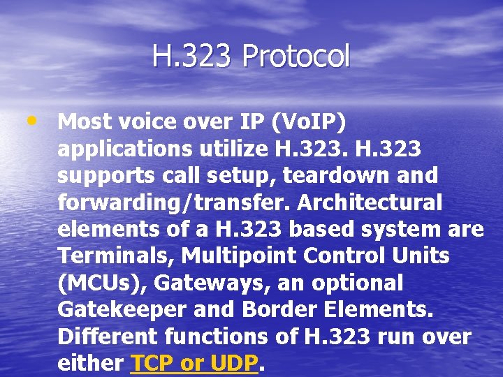 H. 323 Protocol • Most voice over IP (Vo. IP) applications utilize H. 323